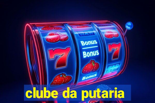 clube da putaria