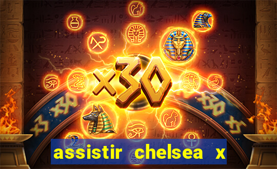 assistir chelsea x arsenal futemax