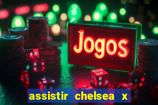 assistir chelsea x arsenal futemax