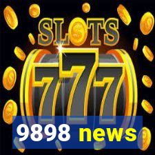 9898 news