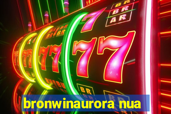 bronwinaurora nua