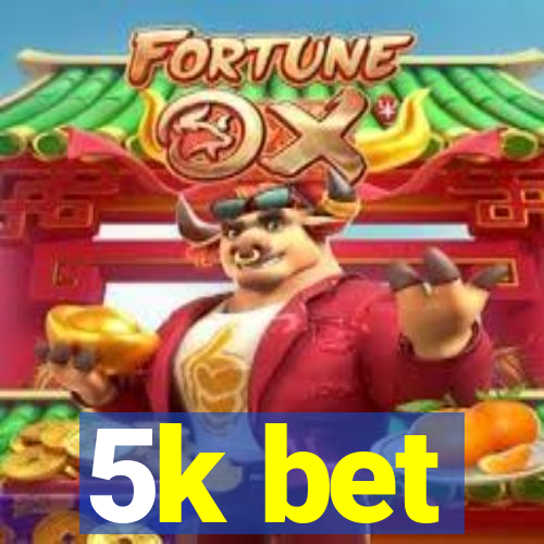 5k bet