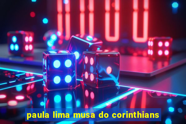 paula lima musa do corinthians