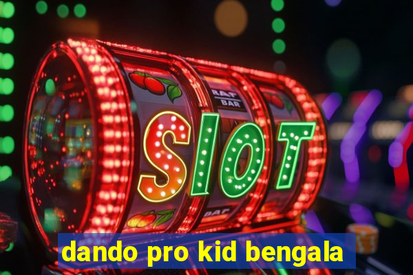 dando pro kid bengala