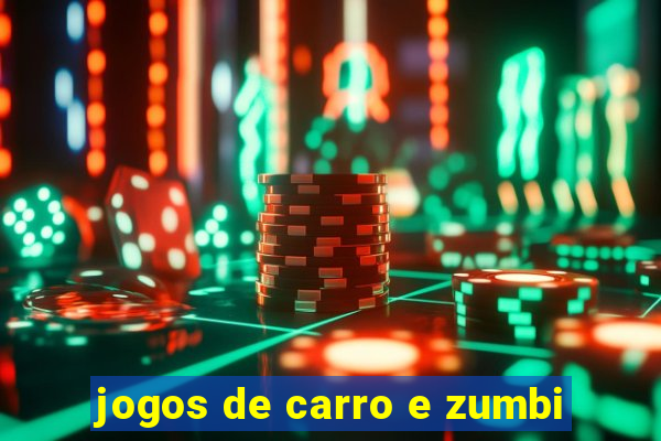 jogos de carro e zumbi