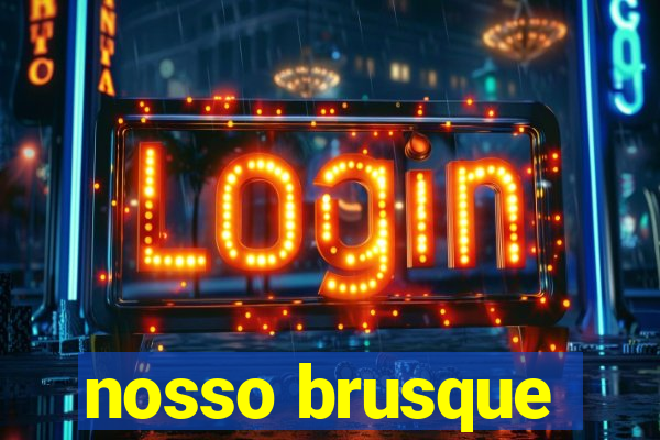 nosso brusque
