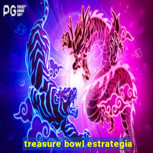 treasure bowl estrategia