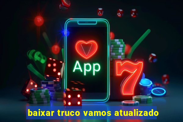 baixar truco vamos atualizado