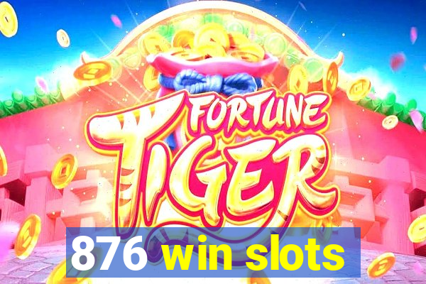 876 win slots