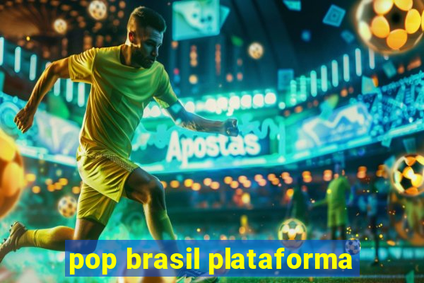 pop brasil plataforma