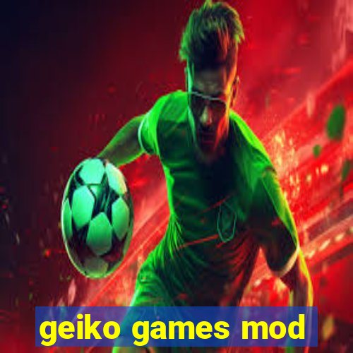 geiko games mod