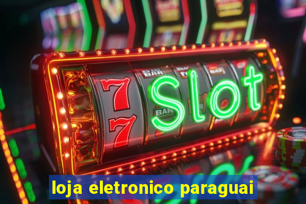loja eletronico paraguai