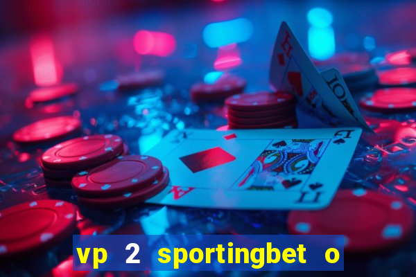 vp 2 sportingbet o que significa