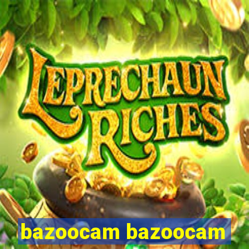 bazoocam bazoocam