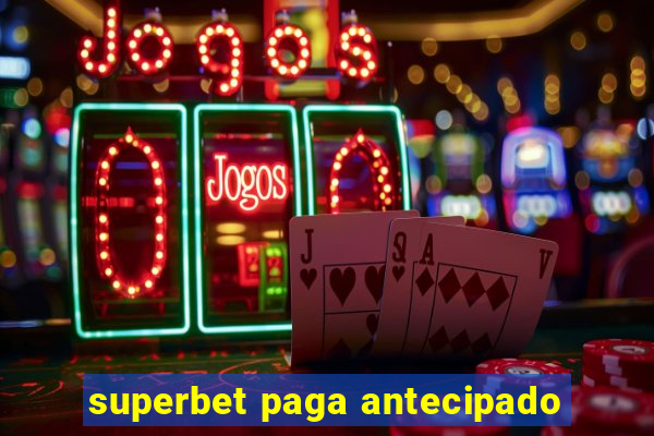 superbet paga antecipado