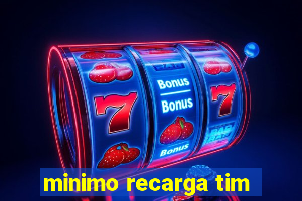 minimo recarga tim