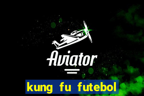 kung fu futebol clube assistir