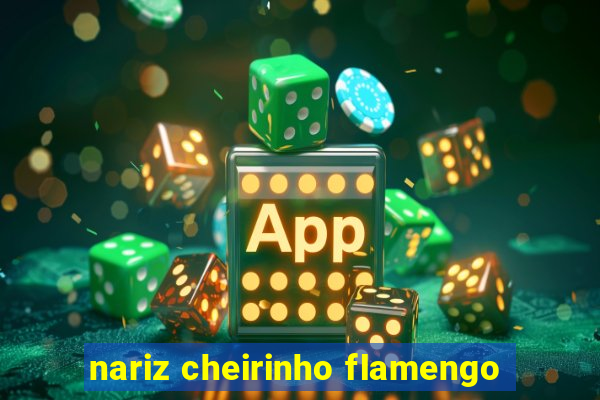 nariz cheirinho flamengo
