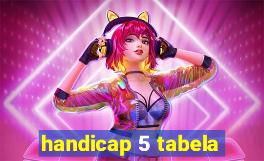 handicap 5 tabela