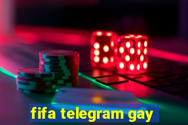 fifa telegram gay