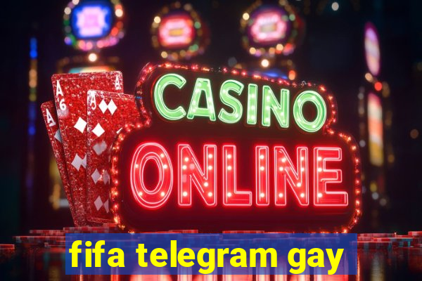 fifa telegram gay