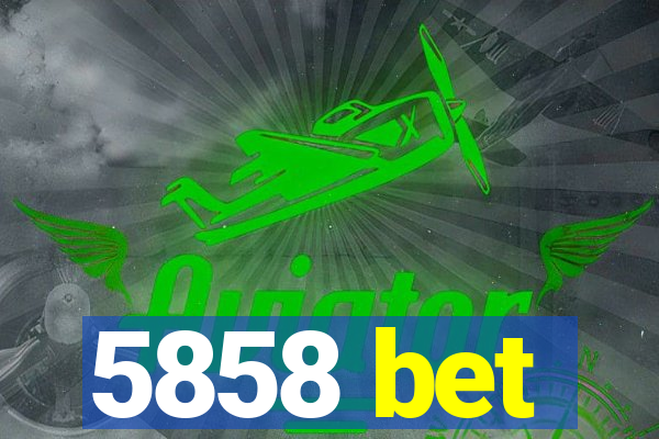 5858 bet