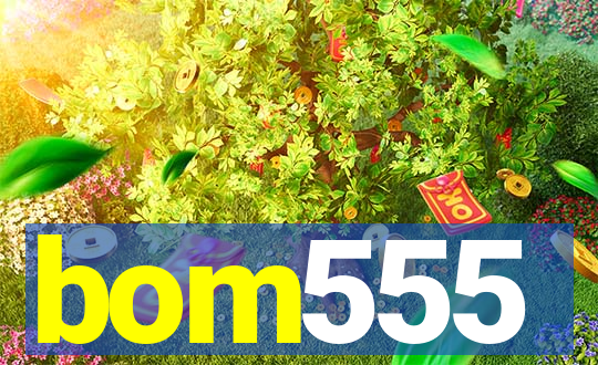 bom555