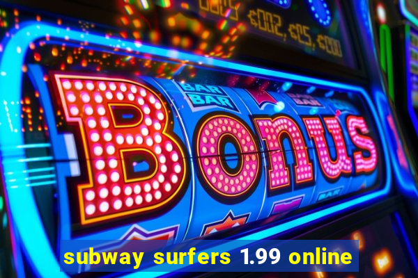 subway surfers 1.99 online