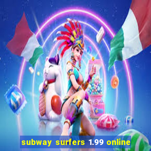 subway surfers 1.99 online