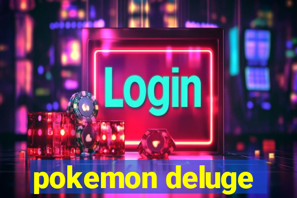 pokemon deluge