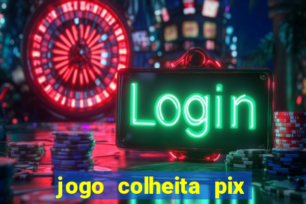 jogo colheita pix paga mesmo