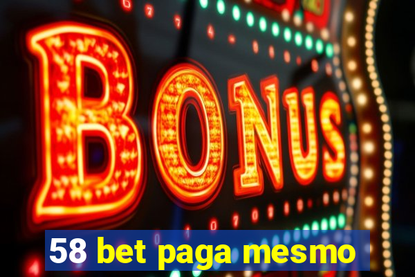 58 bet paga mesmo