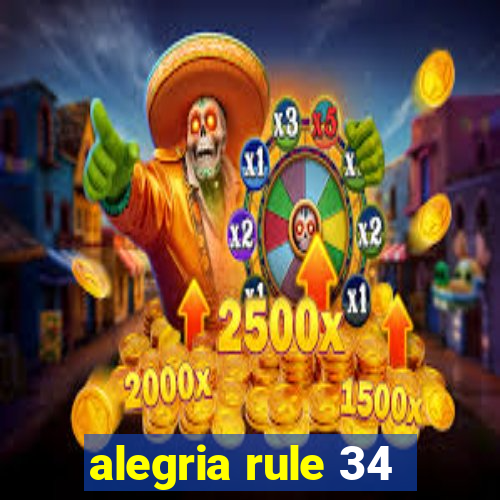 alegria rule 34