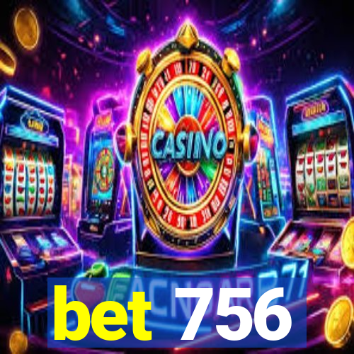 bet 756