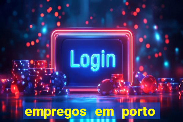 empregos em porto seguro bahia