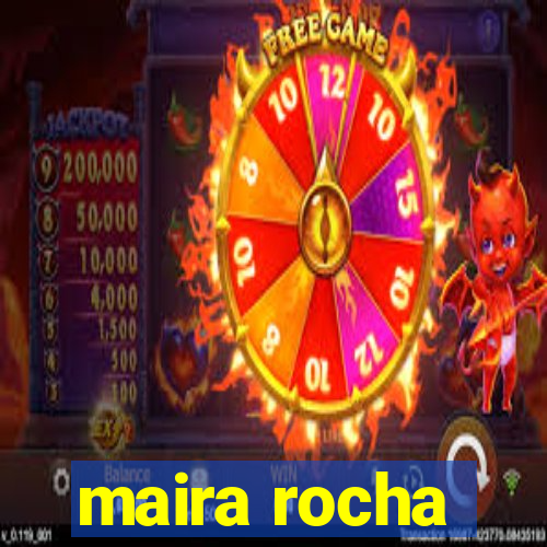 maira rocha