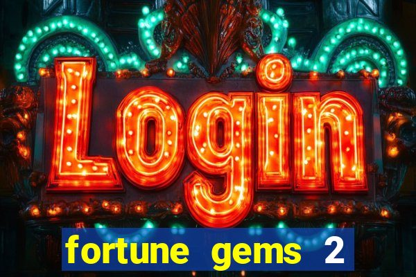 fortune gems 2 demo grátis