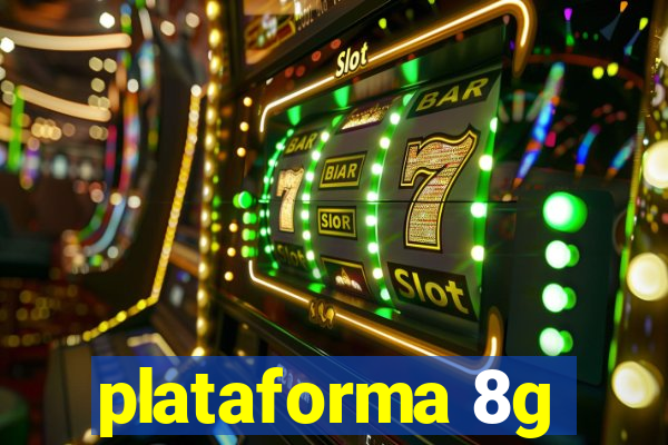 plataforma 8g