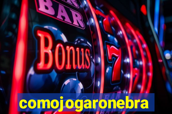 comojogaronebra