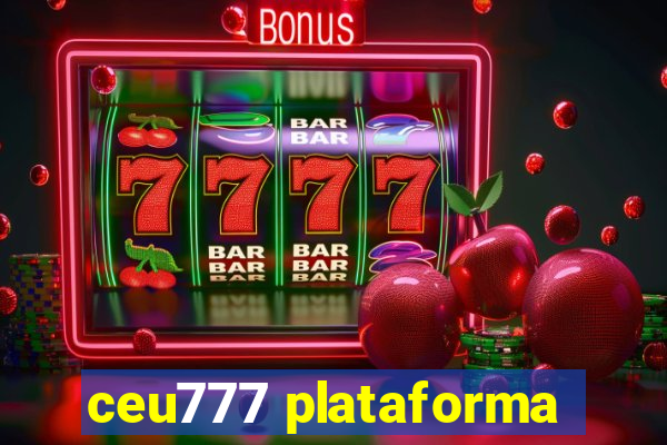 ceu777 plataforma