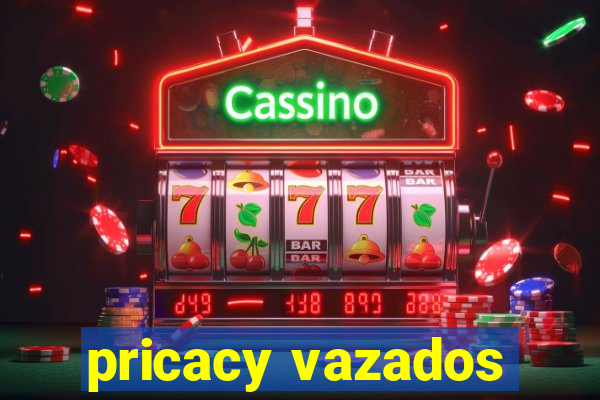 pricacy vazados