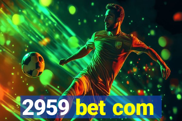 2959 bet com
