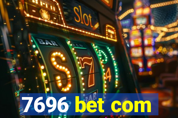 7696 bet com