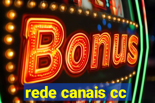 rede canais cc