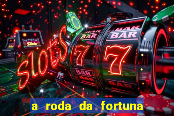 a roda da fortuna o que ele sente por mim