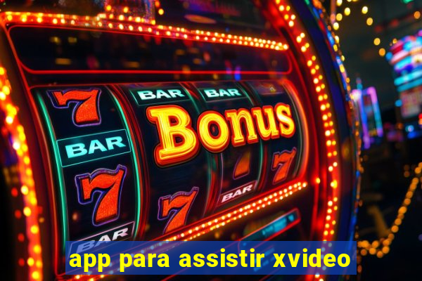 app para assistir xvideo