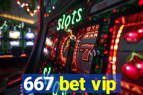 667 bet vip