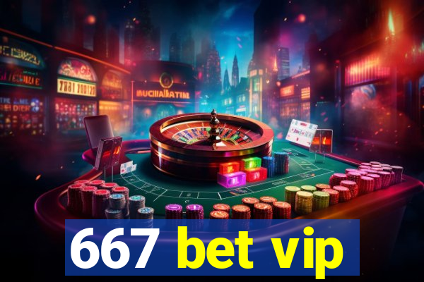 667 bet vip