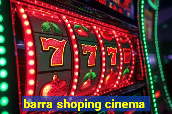 barra shoping cinema