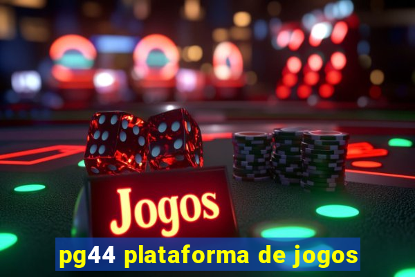 pg44 plataforma de jogos